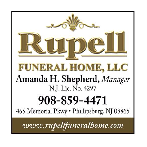 Rupell funeral home - A Funeral Service for Mary Lou will be held on Thursday, December 23, 2021 at 11am at the Rupell Funeral Home, LLC; 465 Memorial Parkway; Phillipsburg, NJ 08865. A Visitation for Family and Friends will be held from 10am until service time at the funeral home. Interment will be in Fairmount Cemetery; Phillipsburg, NJ.